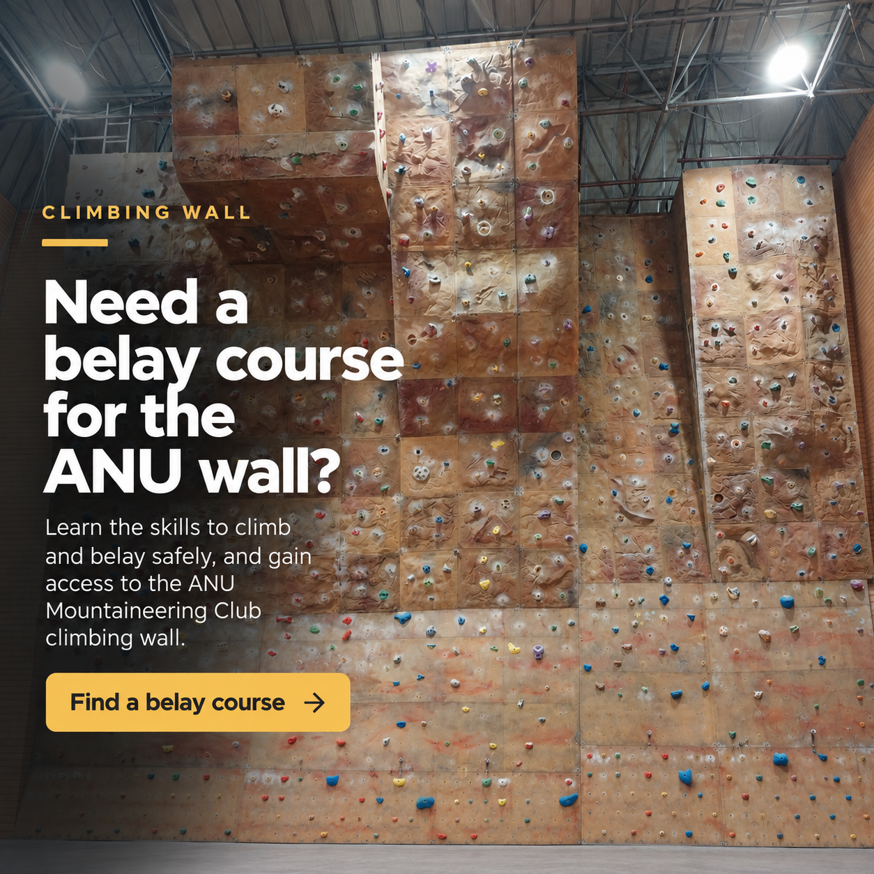 Need a belay course for the ANU wall? Learn to climb and belay safely, and gain access to the wall. Find a belay course.